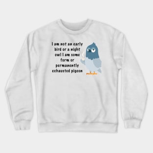 Exhausted Pigeon Crewneck Sweatshirt